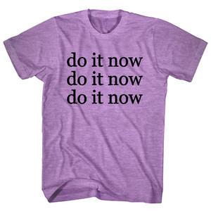 Do It Now Do It Now Do It Now Rage Font Adult Tri-Blend T-shirt - Athletic Purple Do It Now Do It Now Do It Now Rage Font Adult Tri-Blend T-shirt - Athletic Purple