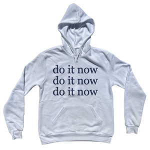 Do It Now Do It Now Do It Now Rage Font Cotton-Poly Blend Hoodie - White Do It Now Do It Now Do It Now Rage Font Cotton-Poly Blend Hoodie - White