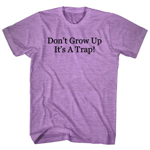 Don't Grow Up It's A Trap Rage Font Adult Tri-Blend T-shirt - Athletic Purple
