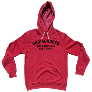 Undiagnosed But Somthing Ain't Right Cotton-Poly Blend Hoodie - Red Undiagnosed But Somthing Ain't Right Cotton-Poly Blend Hoodie - Red