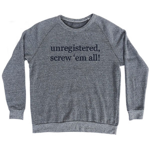 Unregistered, Screw Them All! Rage Font Adult Tri-Blend Sweatshirt - Athletic Grey