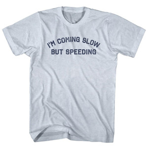 I'm Coming Slow But Speeding Adult Tri-Blend T-shirt - Athletic White I'm Coming Slow But Speeding Adult Tri-Blend T-shirt - Athletic White