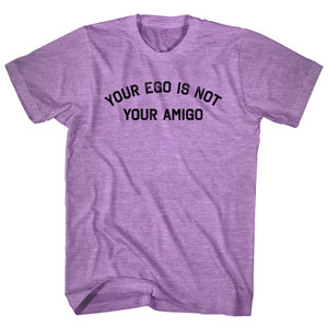 Your Ego Is Not Your Amigo Adult Tri-Blend T-shirt - Athletic Purple