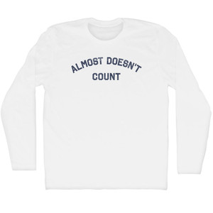 Almost Doesn't Count Adult Cotton Long Sleeve T-shirt - White