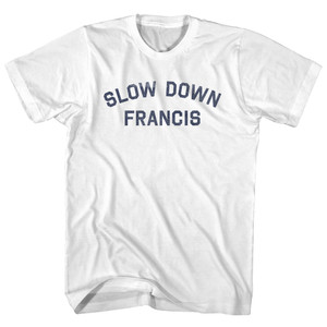 Slow Down Francis Adult Cotton T-shirt - White