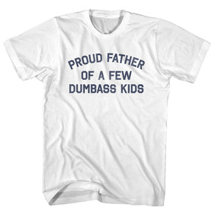 Proud Father Of A Few Dumbass Kids Youth Cotton T-shirt - White Proud Father Of A Few Dumbass Kids Youth Cotton T-shirt - White