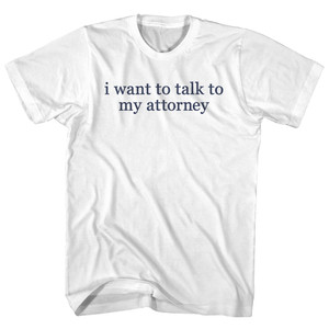 I Want To Talk To My Attorney Rage Font Womens Cotton Junior Cut T-Shirt - White