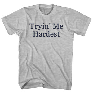 Tryin' Me Hardest Rage Font Adult Cotton T-shirt - Grey Heather