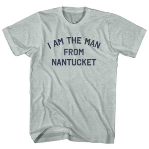 I Am The Man From Nantucket Adult Tri-Blend T-shirt - Athletic Cool Grey I Am The Man From Nantucket Adult Tri-Blend T-shirt - Athletic Cool Grey