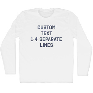 Custom Flat Text 1-4 Separate Lines Adult Cotton Long Sleeve T-Shirt - White
