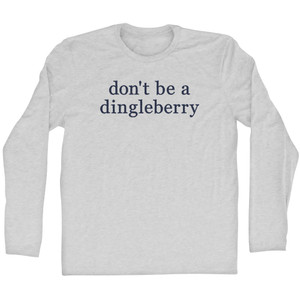 Don't Be A Dingleberry Rage Font Adult Cotton Long Sleeve T-Shirt - Grey Heather