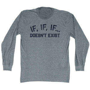 If, If, If.... Doesn't Exist Adult Tri-Blend Long Sleeve T-Shirt - Athletic Grey