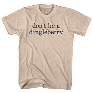 Don't Be A Dingleberry Rage Font Adult Cotton T-Shirt - Creme