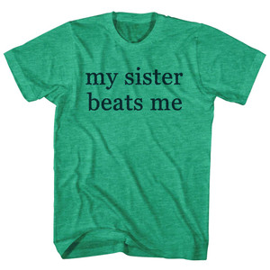 My Sister Beats Me Rage Font Adult Tri-Blend T-Shirt - Athletic Green