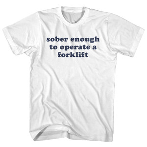 Sober Enough To Operate A Forklift Cooper Font Adult Cotton T-Shirt - White