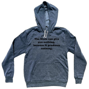 The State Can Give You Nothing, Because It Produces Nothing. Quote Tees Cotton-Poly Blend Hoodie - Dark Blue