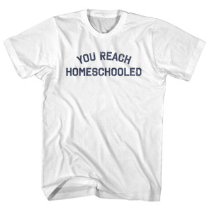 You Reach Homeschooled Adult Cotton T-shirt - White