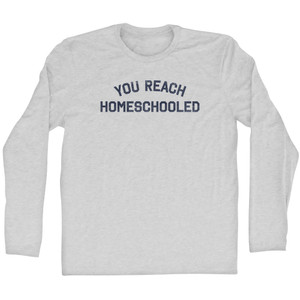 You Reach Homeschooled Adult Cotton Long Sleeve T-shirt - Grey Heather