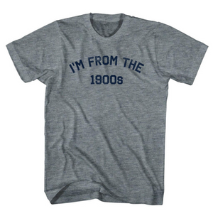 Adult Medium - I'M From The 1900s Adult Tri-Blend T-shirt - Athletic Grey - Final sale Z481