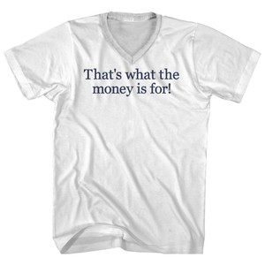 That's What The Money Is For! Custom Text Rage Font Adult Cotton V-Neck T-Shirt - White