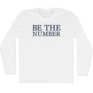Be The Number Rage Font Adult Cotton Long Sleeve T-Shirt - White