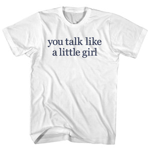 You Talk Like A Little Girl Rage Font Womens Cotton Junior Cut T-Shirt - White