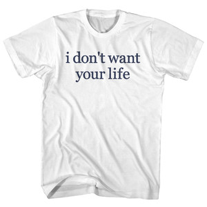 I Don't Want Your Life Rage Font Youth Cotton T-shirt - White