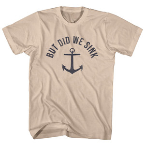 But Did We Sink Anchor Adult Cotton T-shirt - Creme