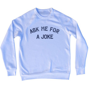 Ask Me For A Joke Adult Tri-Blend Sweatshirt - White