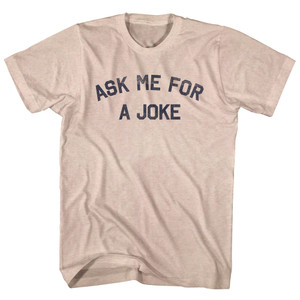 Ask Me For A Joke Adult Tri-Blend T-shirt - Sand