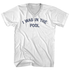 I Was In The Pool Adult Cotton V-neck T-shirt - White
