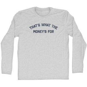 That's What The Money's For Adult Cotton Long Sleeve T-shirt - Grey Heather