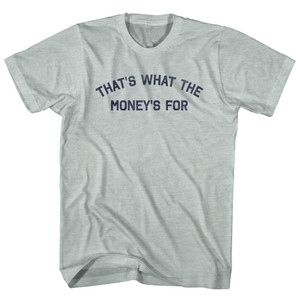 That's What The Money's For Adult Tri-Blend T-shirt - Athletic Cool Grey