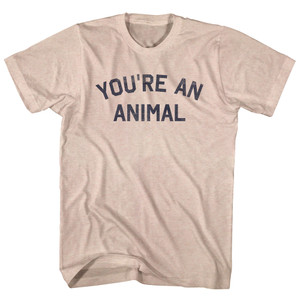 You're An Animal Adult Tri-Blend T-shirt - Sand