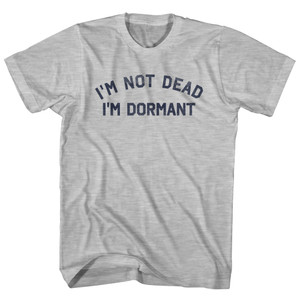 I'm Not Dead I'm Dormant Womens Cotton Junior Cut T-Shirt - Grey Heather
