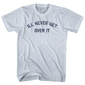 Ill Never Get Over It Adult Tri-Blend T-shirt - Athletic White