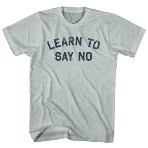 Learn To Say No Adult Tri-Blend T-shirt - Athletic Cool Grey