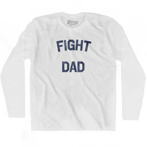 Fight Dad Adult Cotton Long Sleeve T-shirt - White