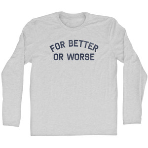 For Better or Worse Adult Cotton Long Sleeve T-shirt - Grey Heather