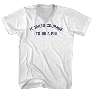 It Takes Courage To Be A Pig Adult Cotton V-neck T-shirt - White
