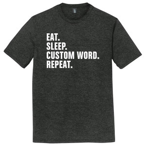 Custom Eat Sleep Custom Word Repeat White Ink On Mens Tri-Blend DTG T-shirt - Black Heather