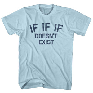 IF IF IF Doesn't Exist Adult Cotton T-shirt - Light Blue