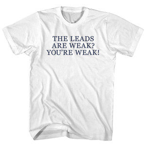 The Leads Are Weak You're Weak! Rage Font Womens Cotton Junior Cut T-Shirt - White