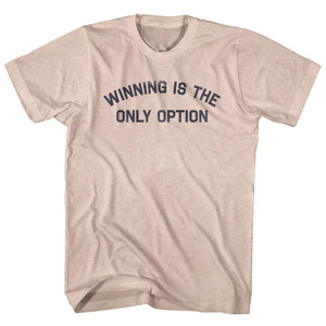 Winning Is The Only Option Adult Tri-Blend T-shirt - Sand