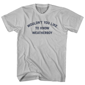 Wouldn't You Like To Know Weatherboy Adult Cotton T-shirt - Cool Grey