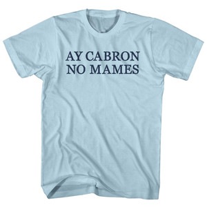 Ay Cabron No Mames Rage Font Adult Cotton T-shirt - Light Blue