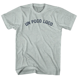 Un Poco Loco Adult Tri-Blend T-shirt - Athletic Cool Grey