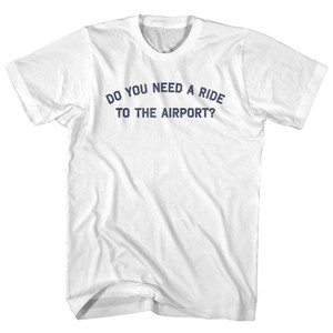 Do You Need A Ride To The Airport Womens Cotton Junior Cut T-Shirt - White