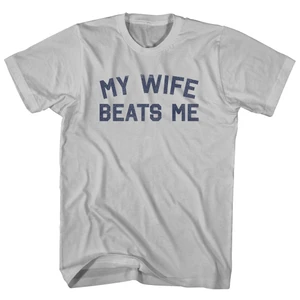 My Wife Beats Me Cotton T-Shirt - Cool Grey - 2X - Final Sale - M8