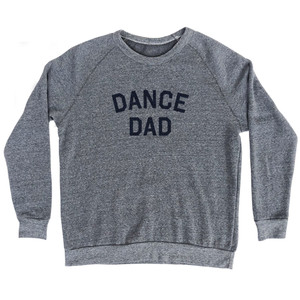 Dance Dad Adult Tri-Blend Sweatshirt - Athletic Grey